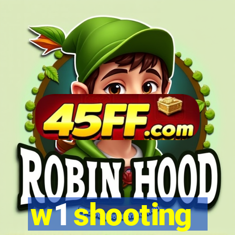 w1 shooting